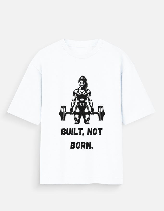 Women's Oversized Gym T-Shirt - "Built, Not Born" Graphic Tee