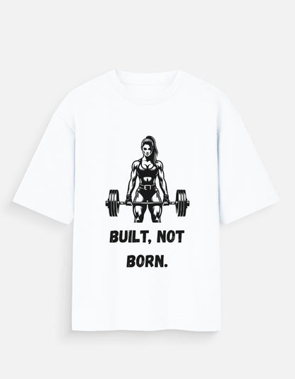 Women's Oversized Gym T-Shirt - "Built, Not Born" Graphic Tee