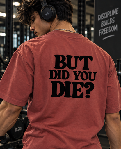 Close-up of But Did You Die bold back print oversized t-shirt