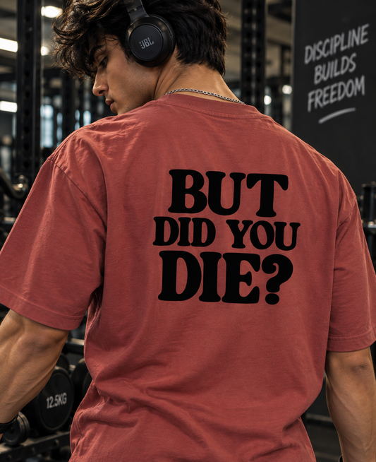 Close-up of But Did You Die bold back print oversized t-shirt